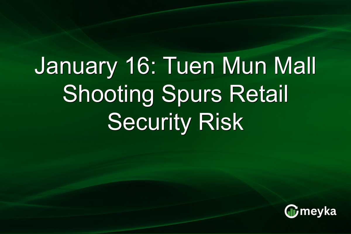 January 16: Tuen Mun Mall Shooting Spurs Retail Security Risk