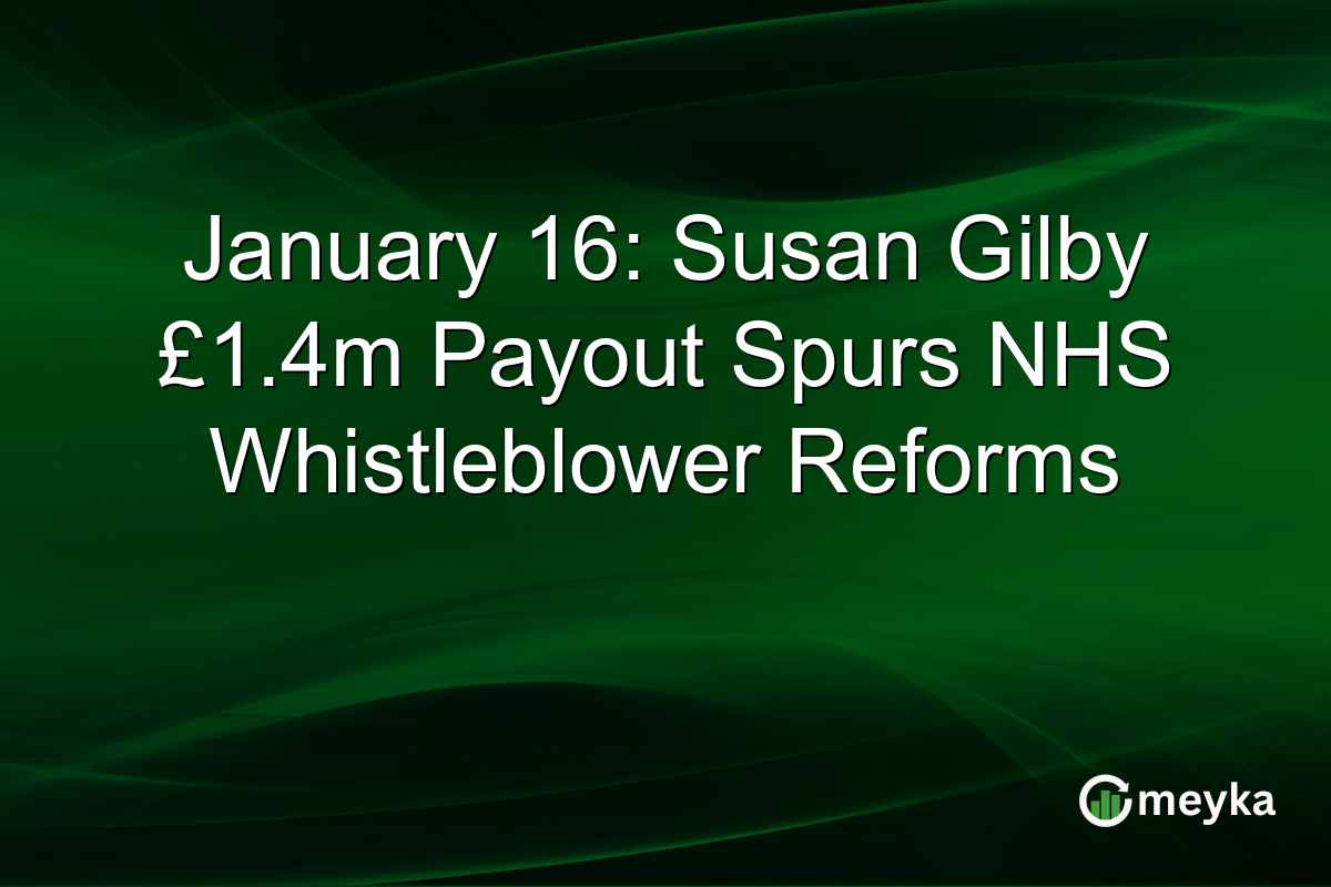 January 16: Susan Gilby £1.4m Payout Spurs NHS Whistleblower Reforms