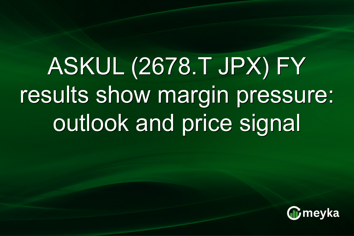 ASKUL (2678.T JPX) FY results show margin pressure: outlook and price signal