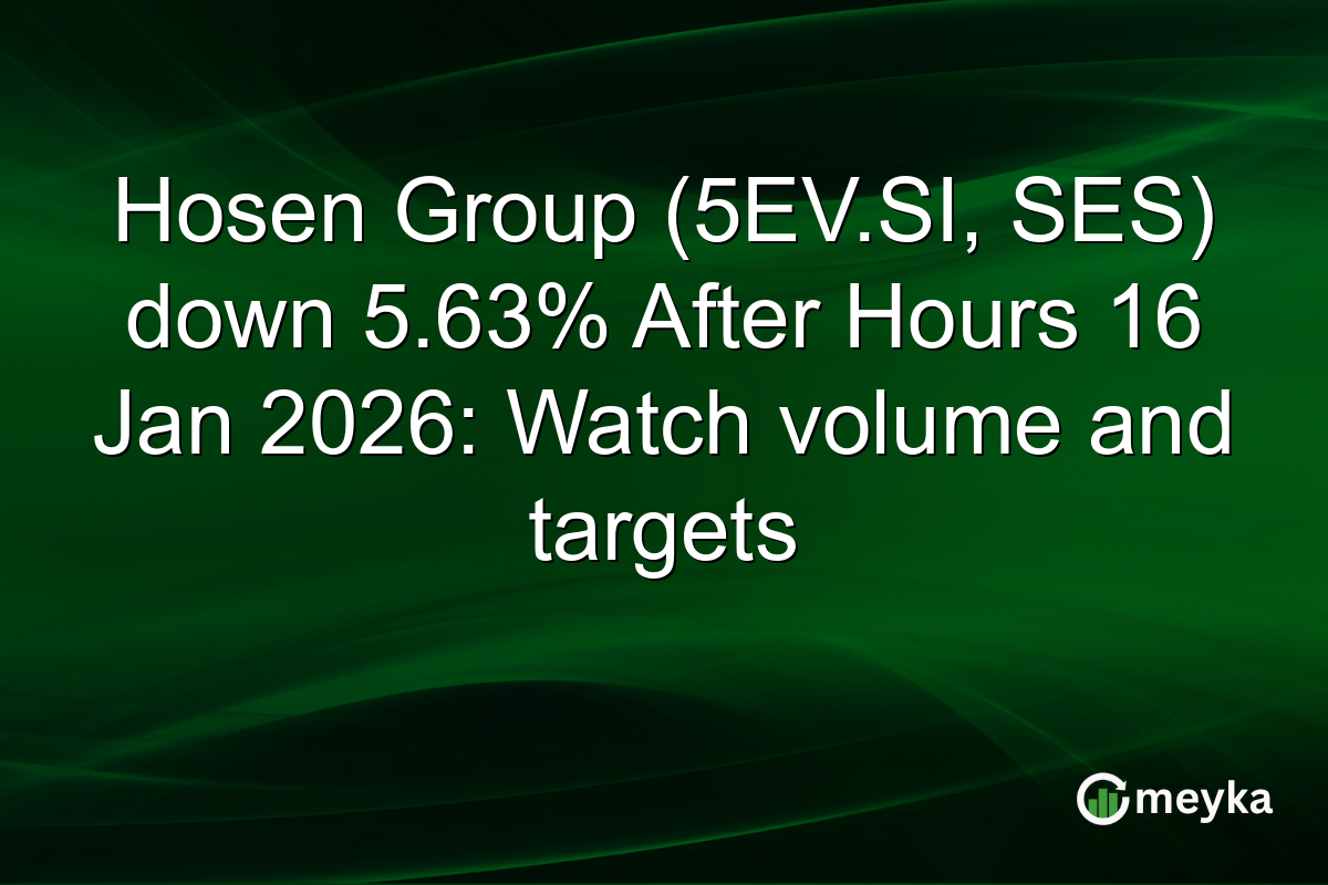Hosen Group (5EV.SI, SES) down 5.63% After Hours 16 Jan 2026: Watch volume and targets