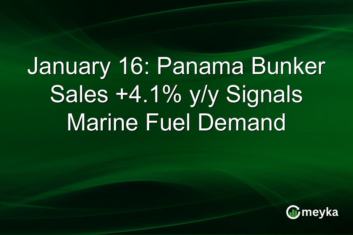 January 16: Panama Bunker Sales +4.1% y/y Signals Marine Fuel Demand