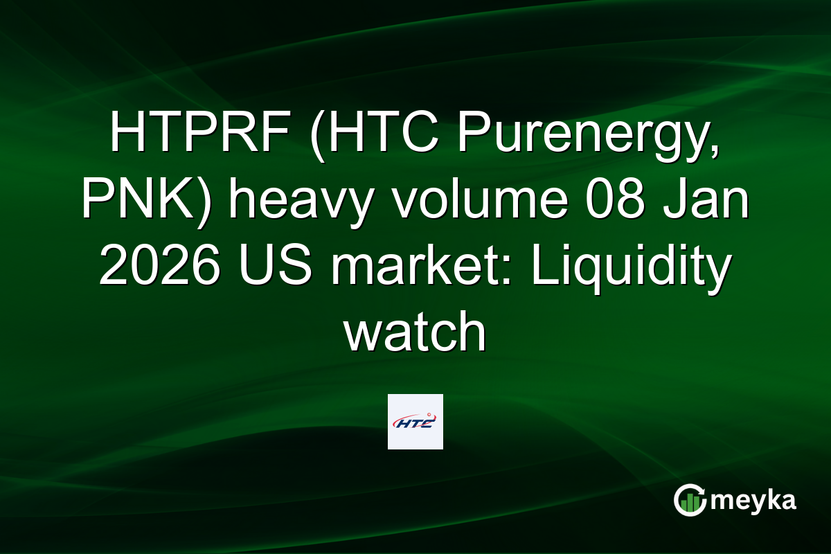 HTPRF (HTC Purenergy, PNK) heavy volume 08 Jan 2026 US market: Liquidity watch