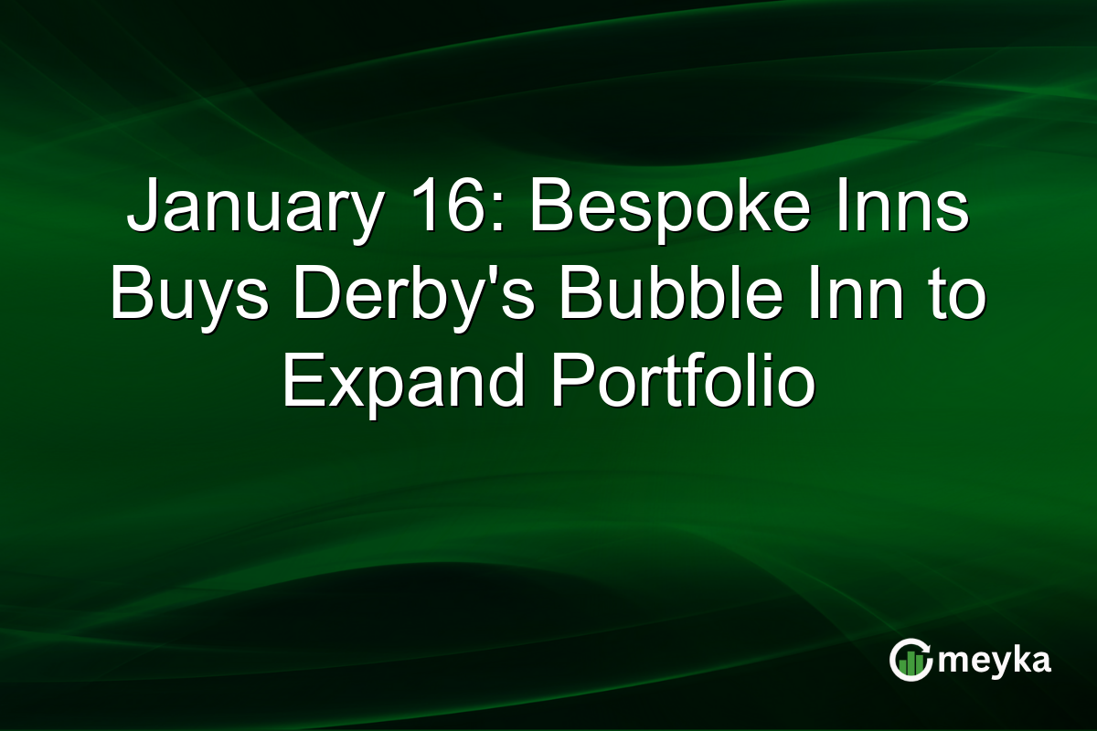 January 16: Bespoke Inns Buys Derby's Bubble Inn to Expand Portfolio