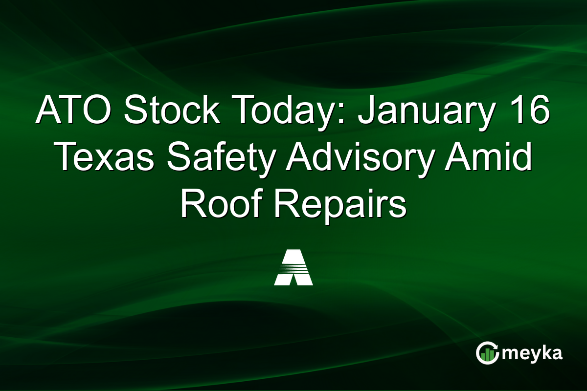 ATO Stock Today: January 16 Texas Safety Advisory Amid Roof Repairs