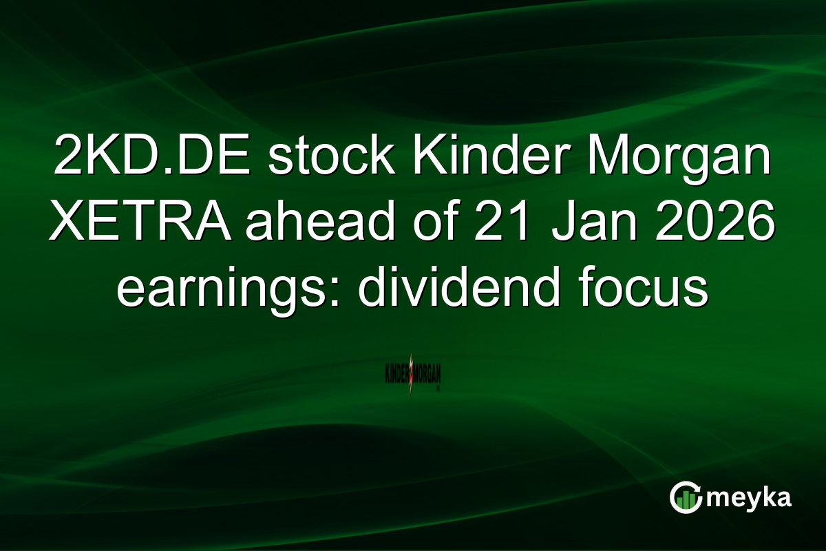 2KD.DE stock Kinder Morgan XETRA ahead of 21 Jan 2026 earnings: dividend focus