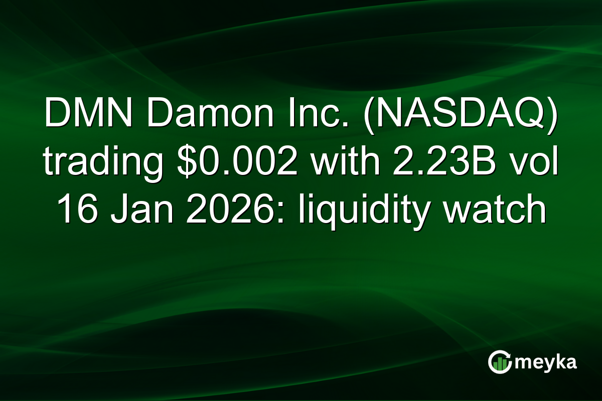 DMN Damon Inc. (NASDAQ) trading $0.002 with 2.23B vol 16 Jan 2026: liquidity watch