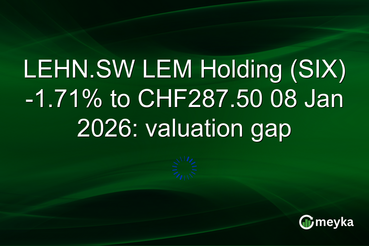 LEHN.SW LEM Holding (SIX) -1.71% to CHF287.50 08 Jan 2026: valuation gap