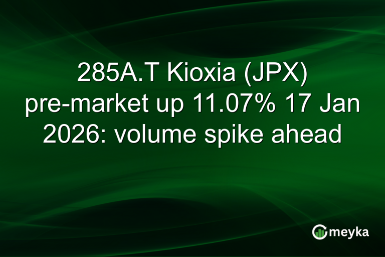 285A.T Kioxia (JPX) pre-market up 11.07% 17 Jan 2026: volume spike ahead