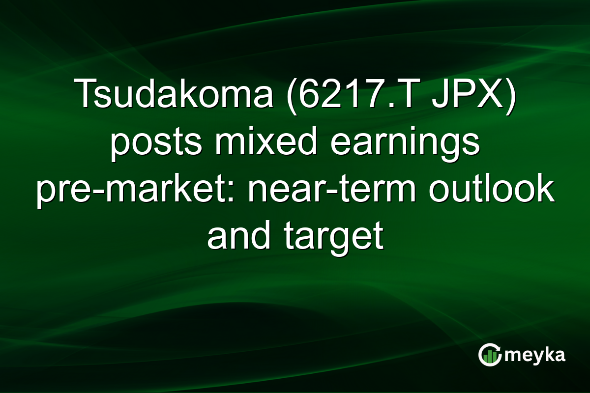 Tsudakoma (6217.T JPX) posts mixed earnings pre-market: near-term outlook and target