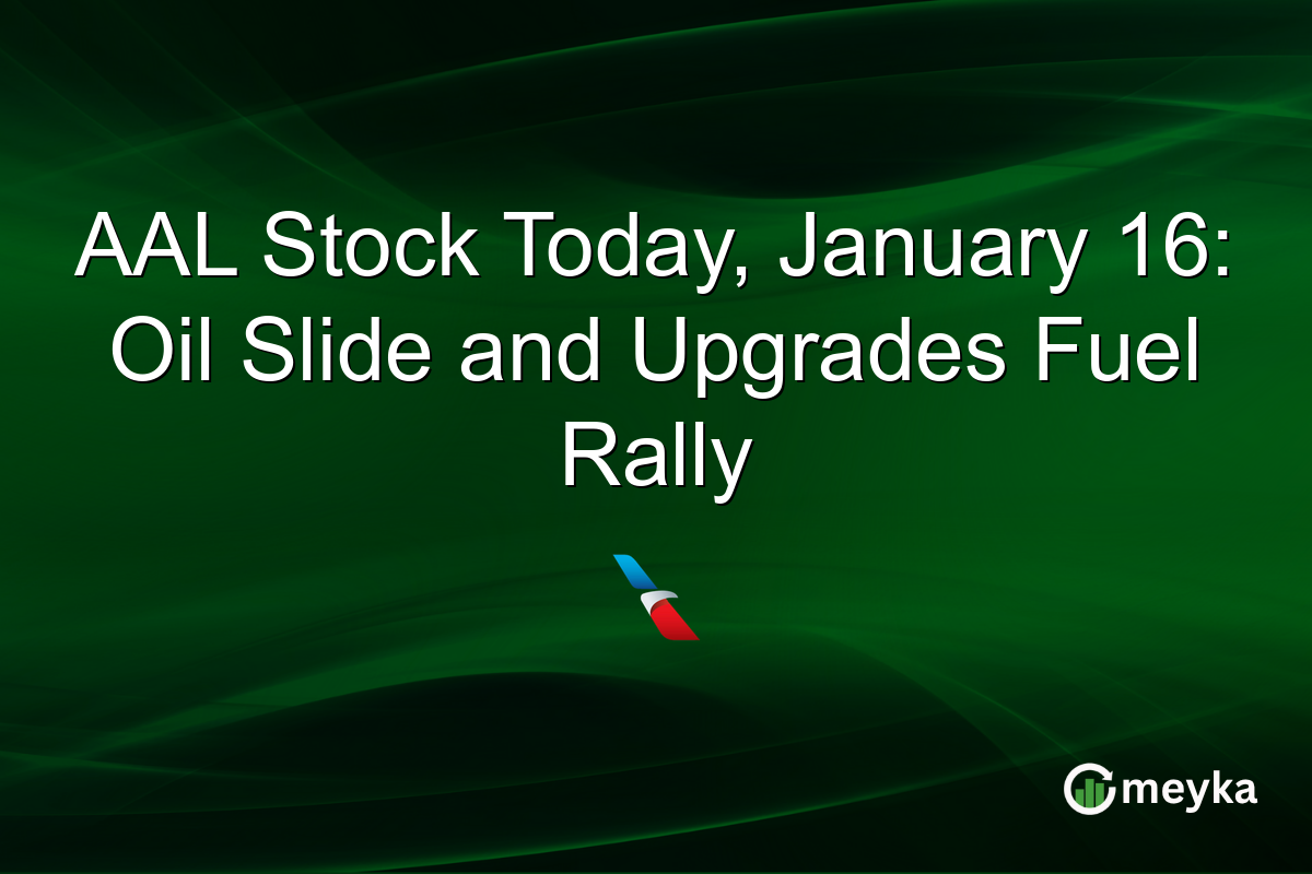 AAL Stock Today, January 16: Oil Slide and Upgrades Fuel Rally
