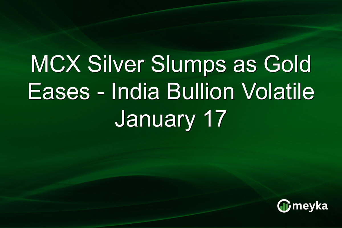 MCX Silver Slumps as Gold Eases - India Bullion Volatile January 17