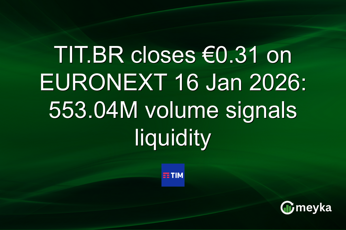 TIT.BR closes €0.31 on EURONEXT 16 Jan 2026: 553.04M volume signals liquidity