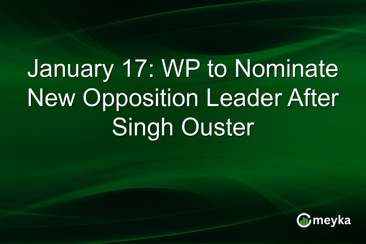 January 17: WP to Nominate New Opposition Leader After Singh Ouster