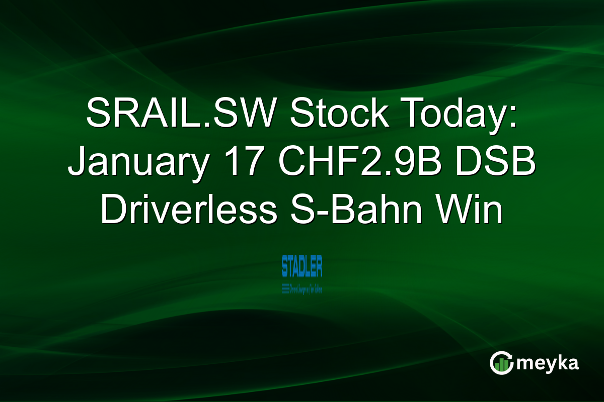 SRAIL.SW Stock Today: January 17 CHF2.9B DSB Driverless S-Bahn Win