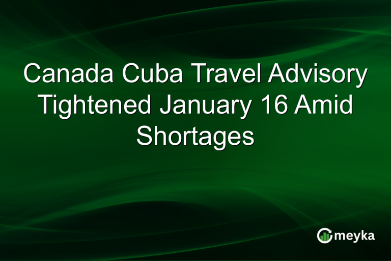 Canada Cuba Travel Advisory Tightened January 16 Amid Shortages