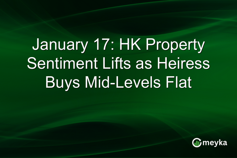 January 17: HK Property Sentiment Lifts as Heiress Buys Mid-Levels Flat