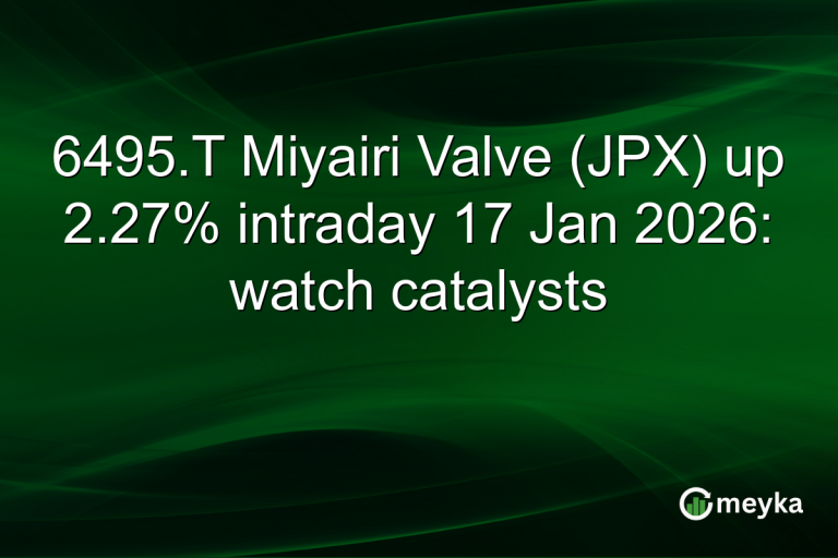 6495.T Miyairi Valve (JPX) up 2.27% intraday 17 Jan 2026: watch catalysts