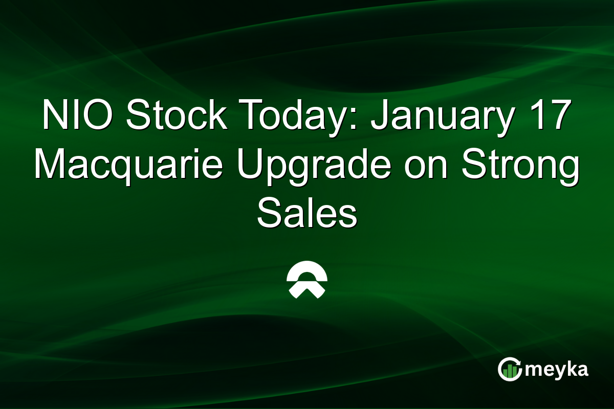NIO Stock Today: January 17 Macquarie Upgrade on Strong Sales