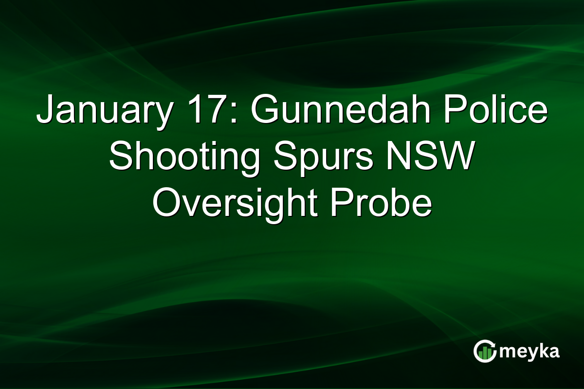 January 17: Gunnedah Police Shooting Spurs NSW Oversight Probe