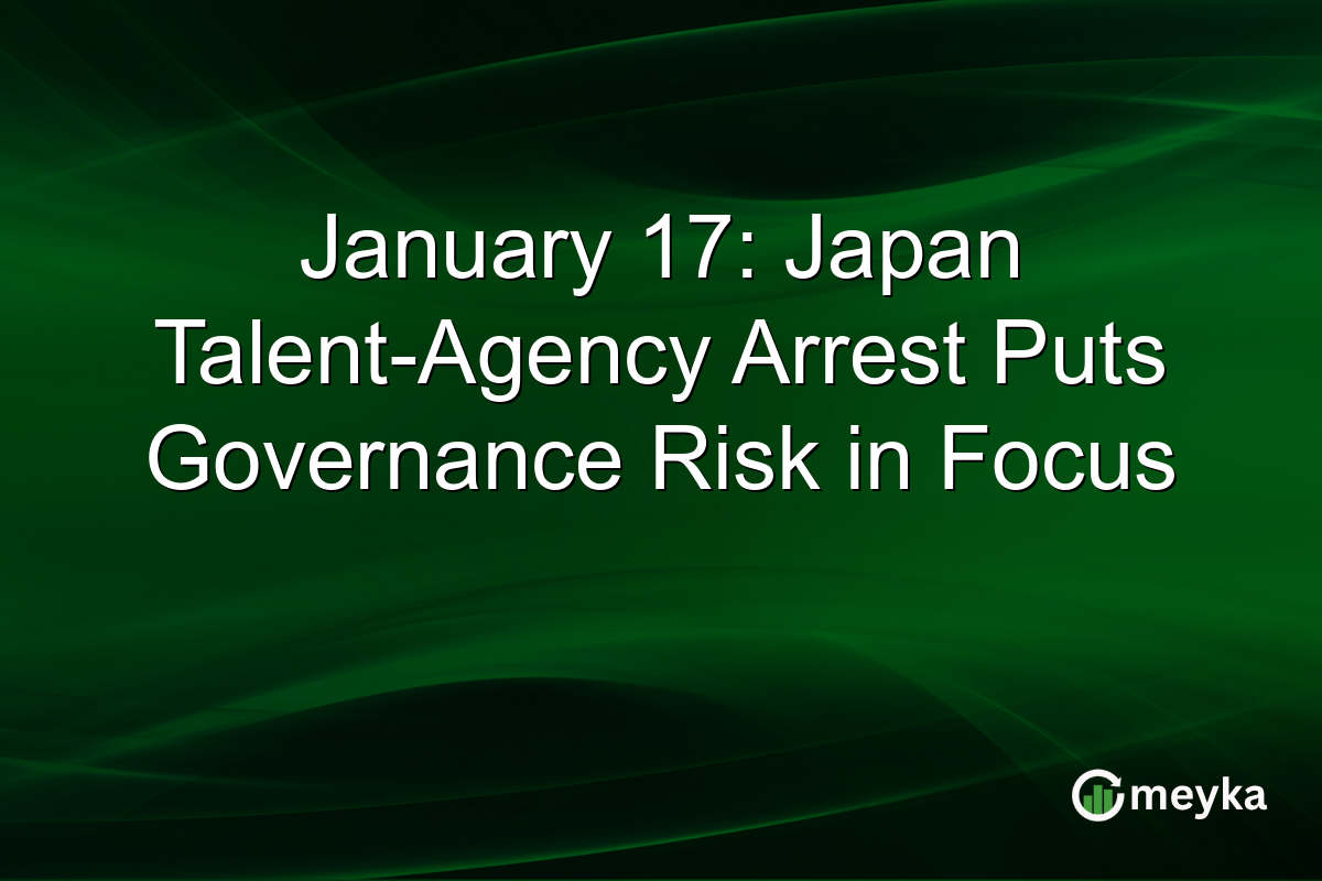 January 17: Japan Talent-Agency Arrest Puts Governance Risk in Focus