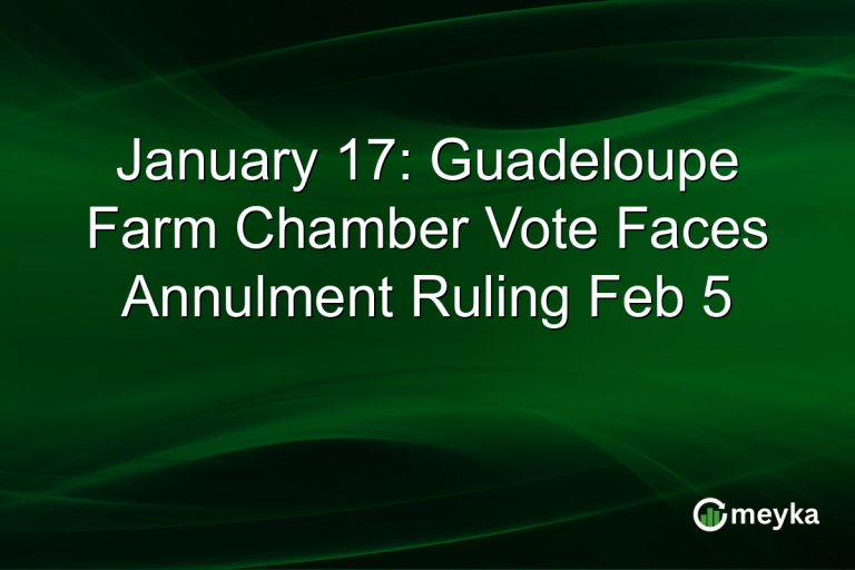 January 17: Guadeloupe Farm Chamber Vote Faces Annulment Ruling Feb 5