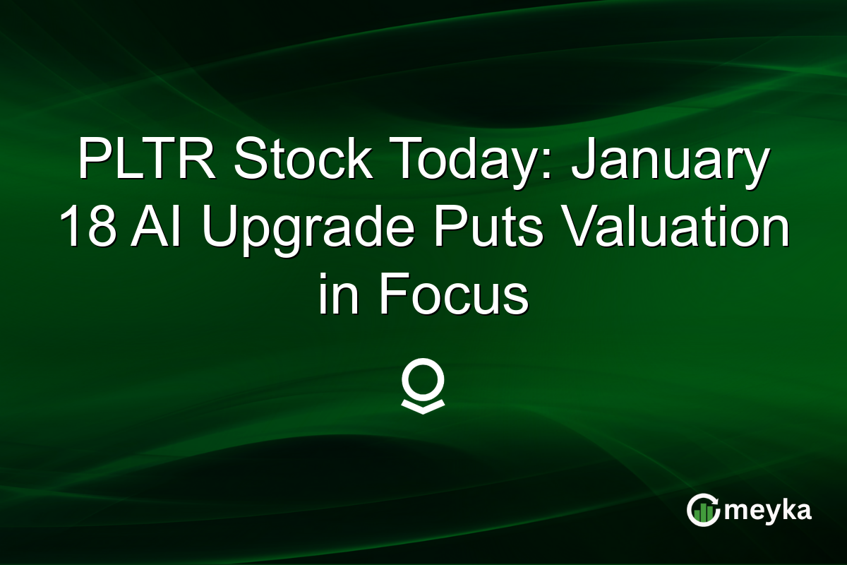 PLTR Stock Today: January 18 AI Upgrade Puts Valuation in Focus