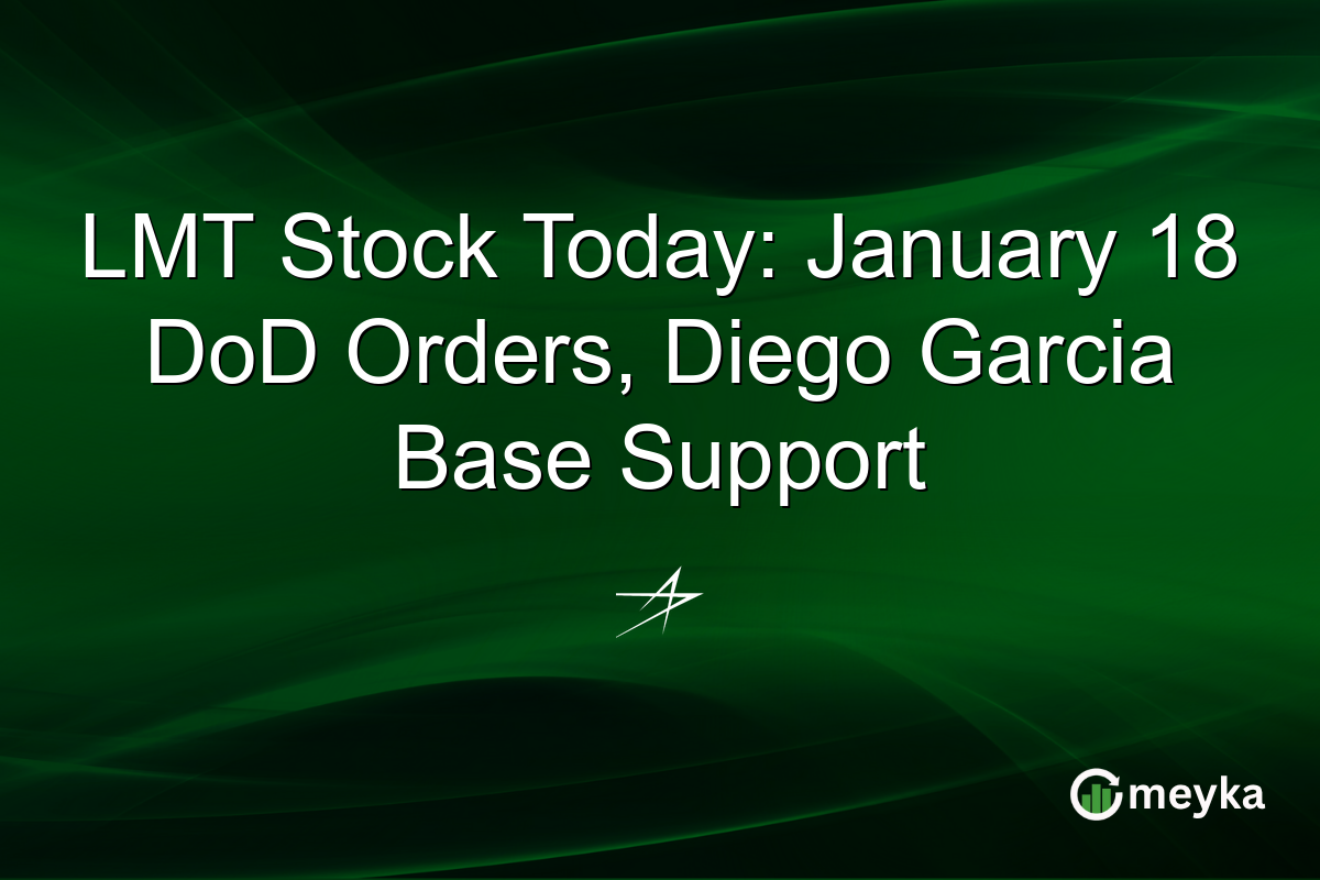 LMT Stock Today: January 18 DoD Orders, Diego Garcia Base Support