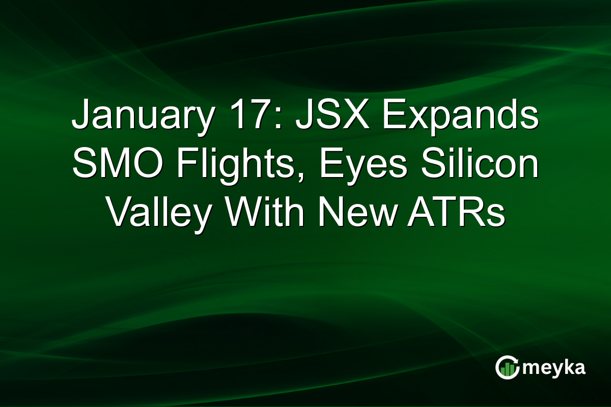 January 17: JSX Expands SMO Flights, Eyes Silicon Valley With New ATRs