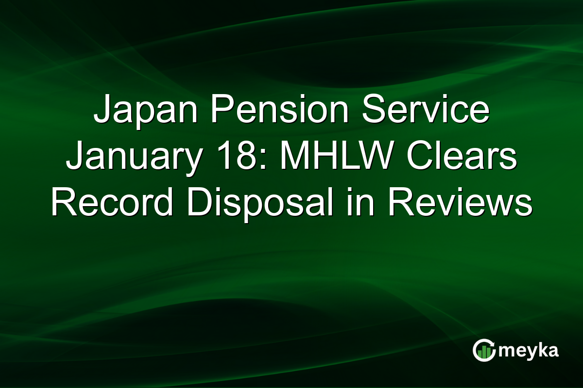 Japan Pension Service January 18: MHLW Clears Record Disposal in Reviews