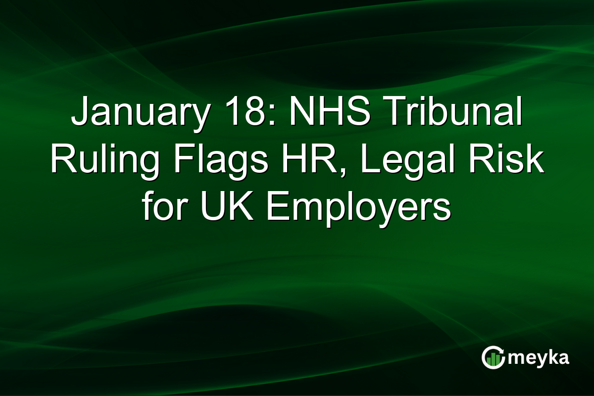 January 18: NHS Tribunal Ruling Flags HR, Legal Risk for UK Employers