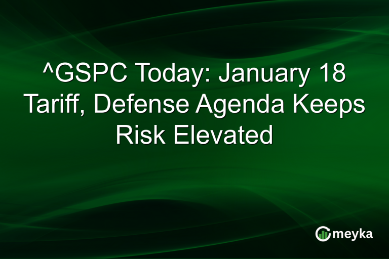 ^GSPC Today: January 18 Tariff, Defense Agenda Keeps Risk Elevated