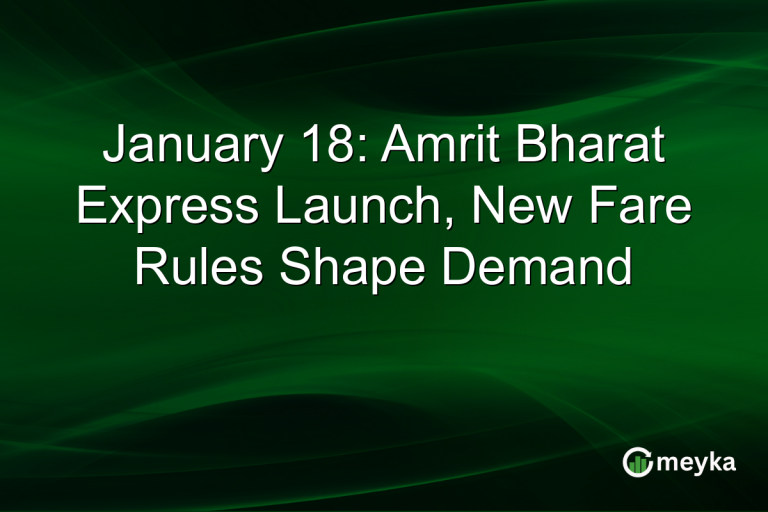 January 18: Amrit Bharat Express Launch, New Fare Rules Shape Demand