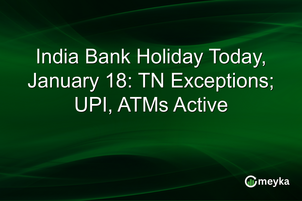 India Bank Holiday Today, January 18: TN Exceptions; UPI, ATMs Active