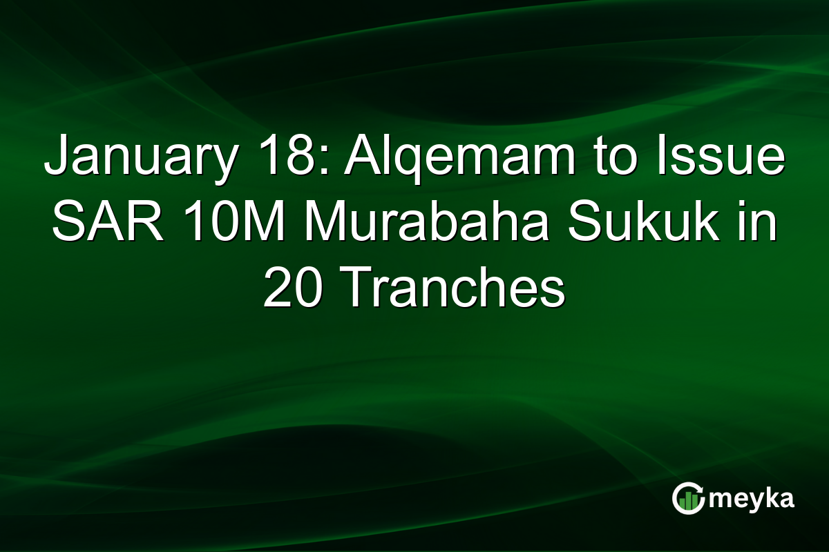 January 18: Alqemam to Issue SAR 10M Murabaha Sukuk in 20 Tranches