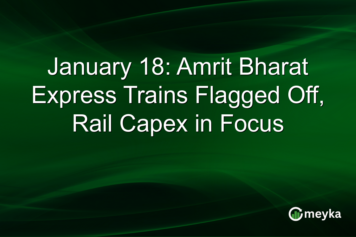 January 18: Amrit Bharat Express Trains Flagged Off, Rail Capex in Focus