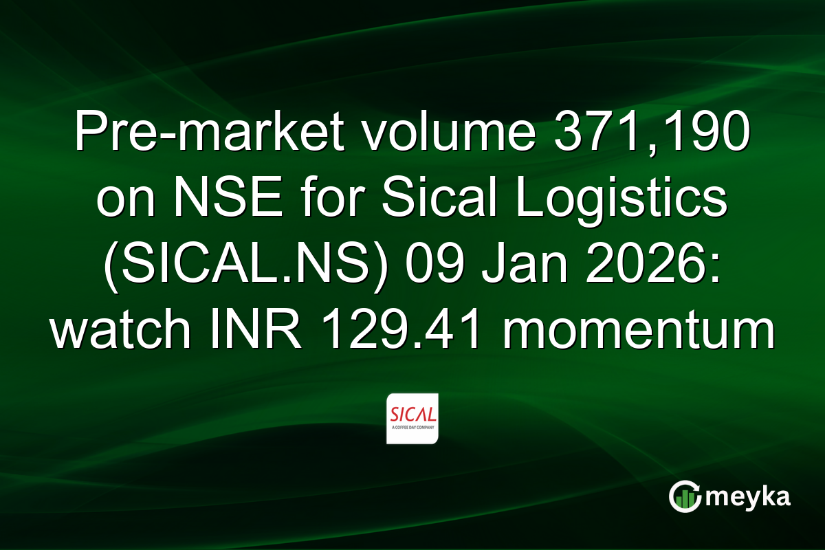Pre-market volume 371,190 on NSE for Sical Logistics (SICAL.NS) 09 Jan 2026: watch INR 129.41 momentum