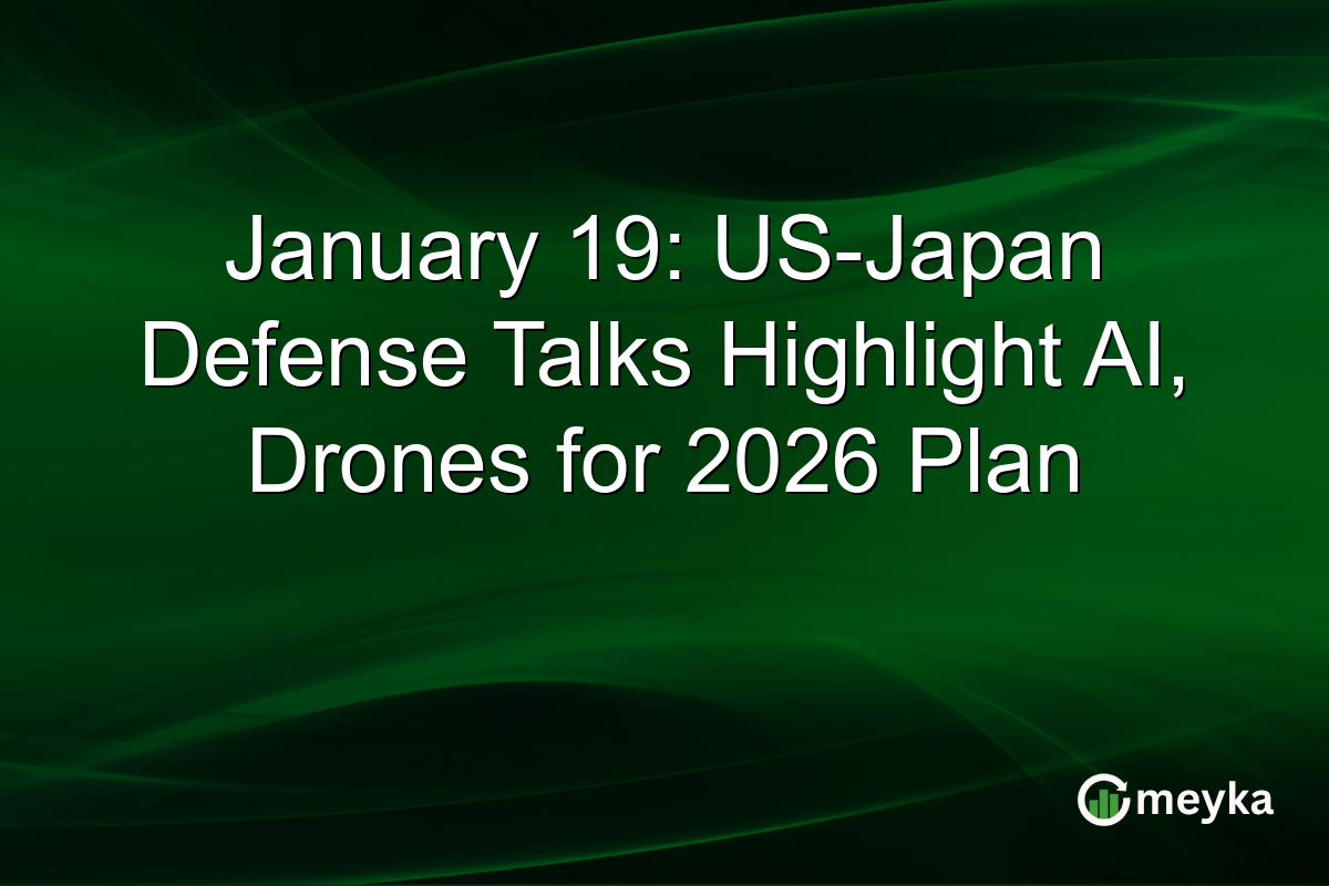 January 19: US-Japan Defense Talks Highlight AI, Drones for 2026 Plan