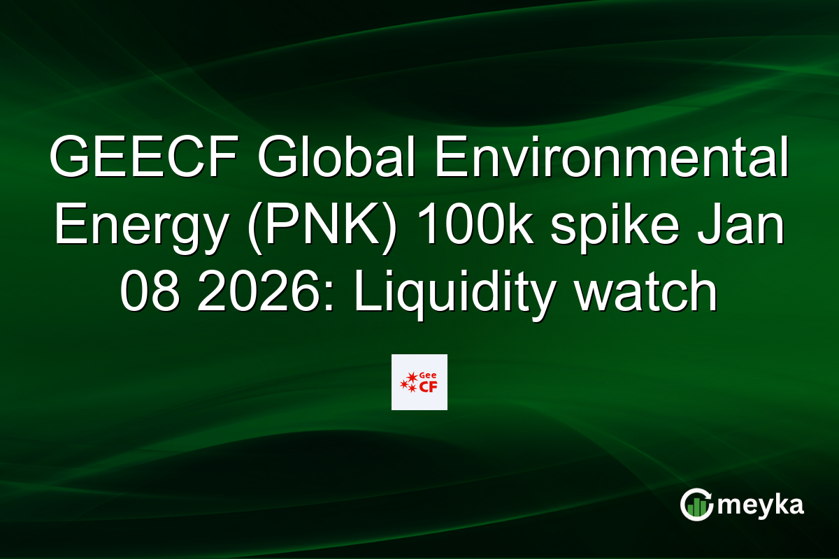 GEECF Global Environmental Energy (PNK) 100k spike Jan 08 2026: Liquidity watch