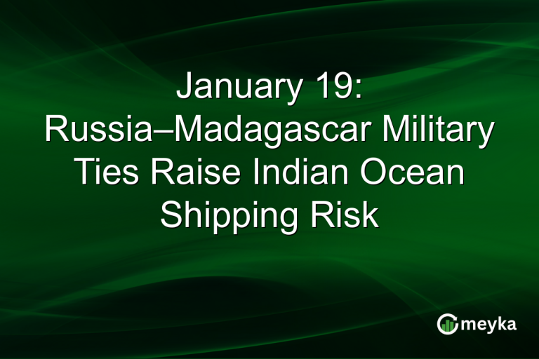 January 19: Russia–Madagascar Military Ties Raise Indian Ocean Shipping Risk