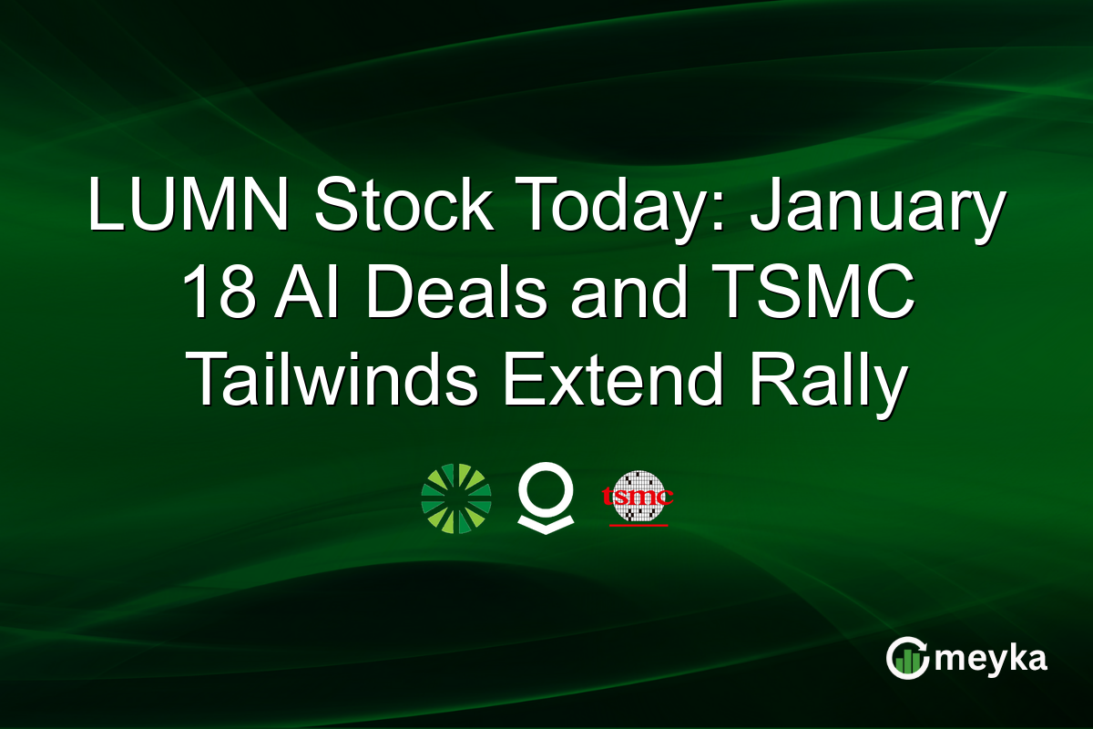 LUMN Stock Today: January 18 AI Deals and TSMC Tailwinds Extend Rally