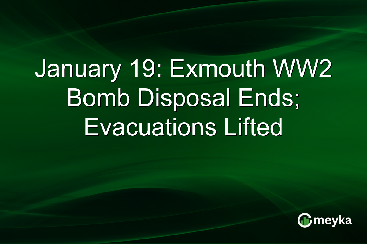 January 19: Exmouth WW2 Bomb Disposal Ends; Evacuations Lifted