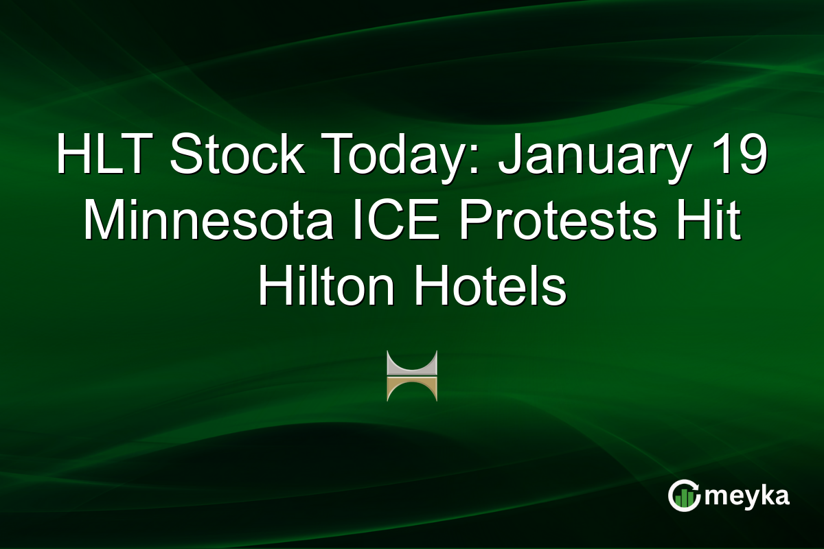 HLT Stock Today: January 19 Minnesota ICE Protests Hit Hilton Hotels