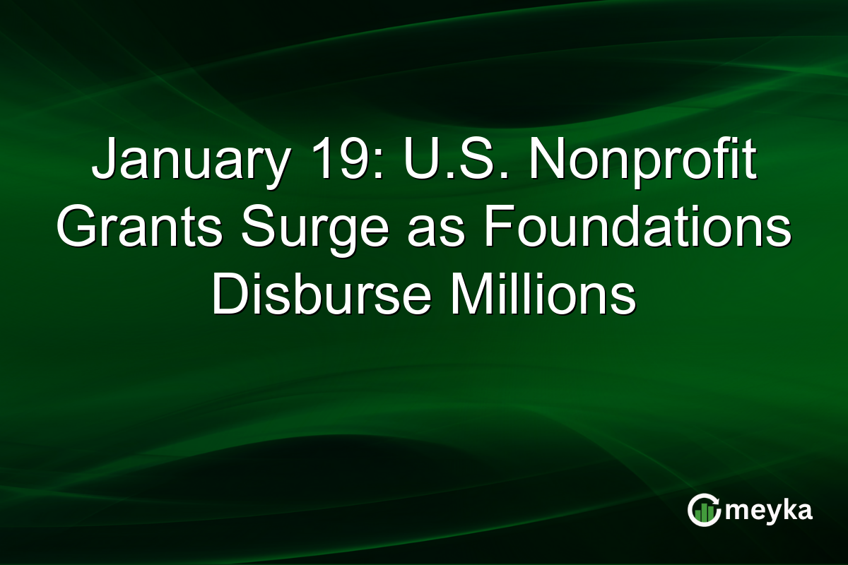 January 19: U.S. Nonprofit Grants Surge as Foundations Disburse Millions