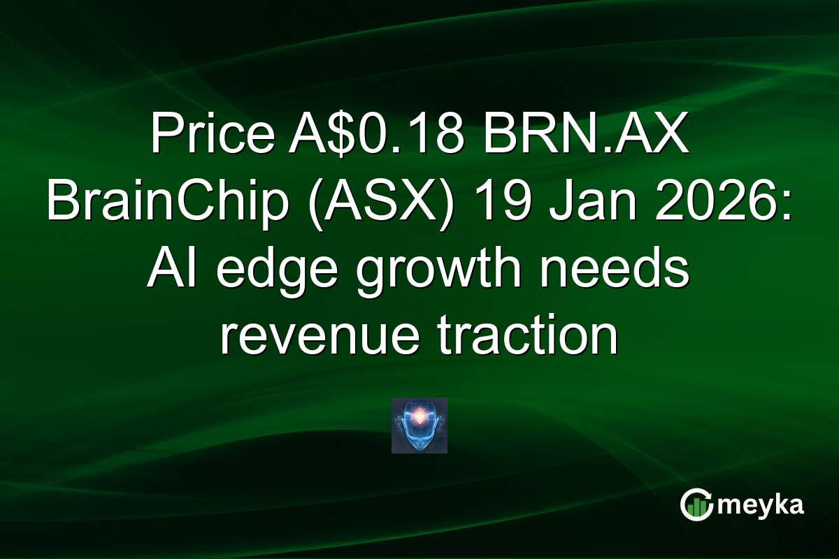 Price A$0.18 BRN.AX BrainChip (ASX) 19 Jan 2026: AI edge growth needs revenue traction