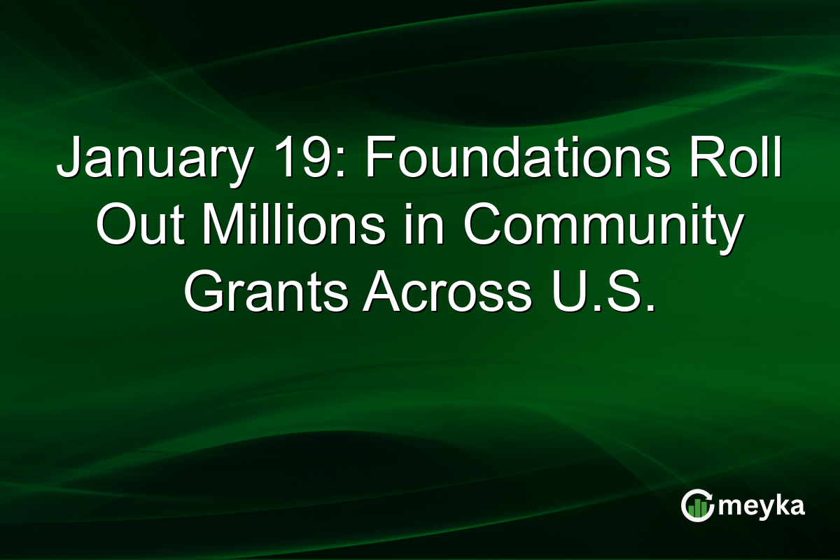January 19: Foundations Roll Out Millions in Community Grants Across U.S.