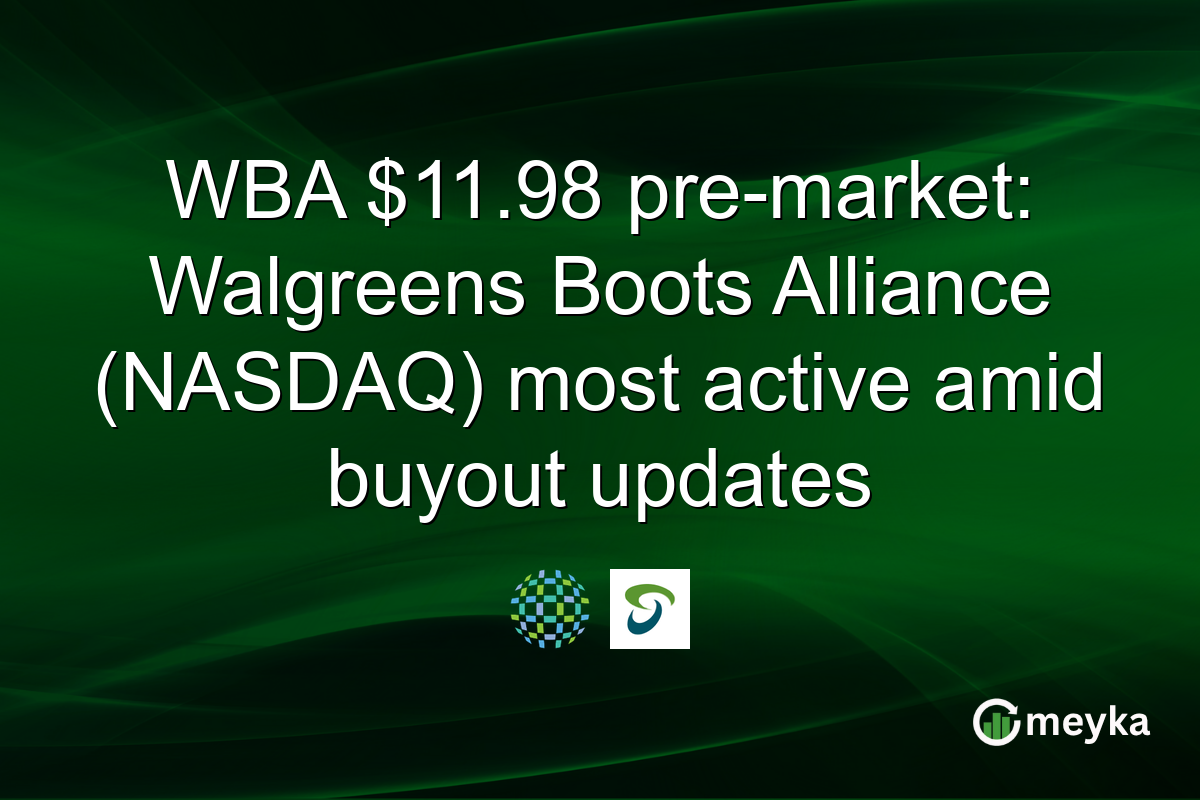 WBA $11.98 pre-market: Walgreens Boots Alliance (NASDAQ) most active amid buyout updates