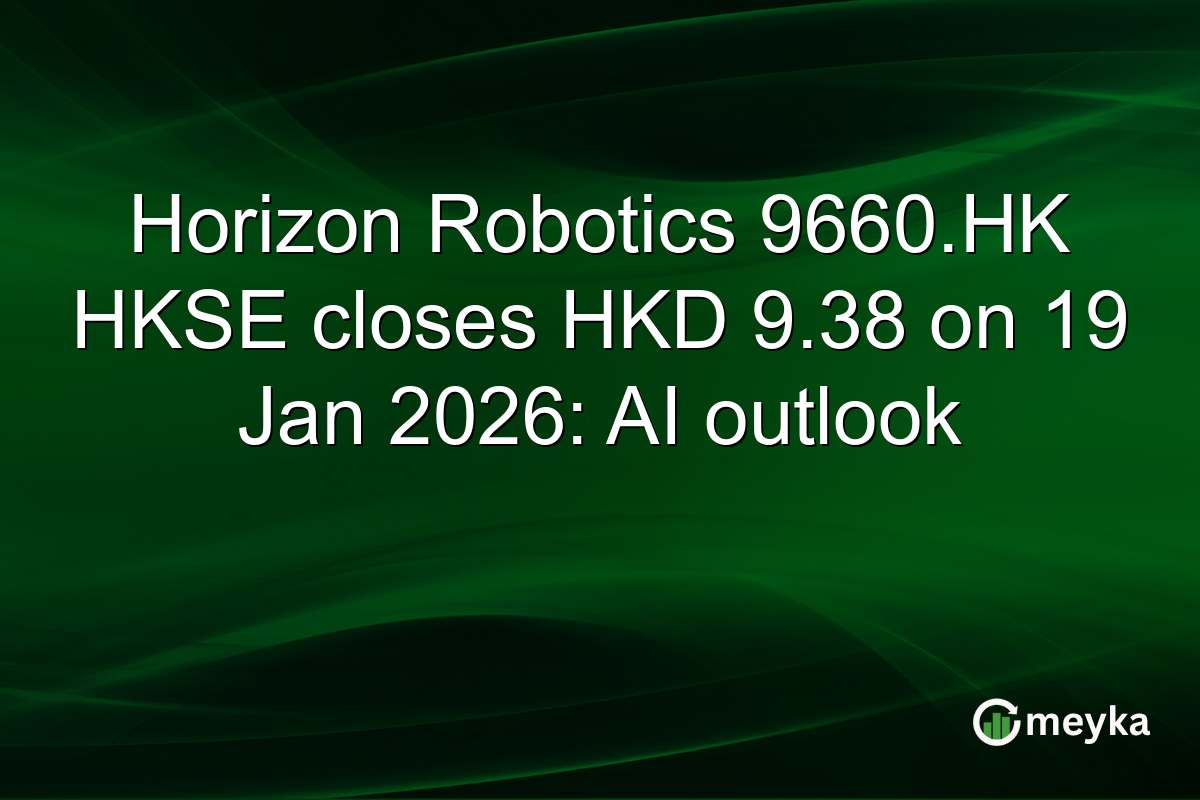 Horizon Robotics 9660.HK HKSE closes HKD 9.38 on 19 Jan 2026: AI outlook