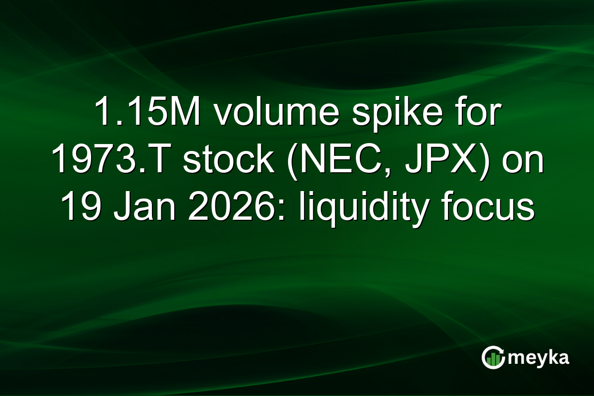 1.15M volume spike for 1973.T stock (NEC, JPX) on 19 Jan 2026: liquidity focus