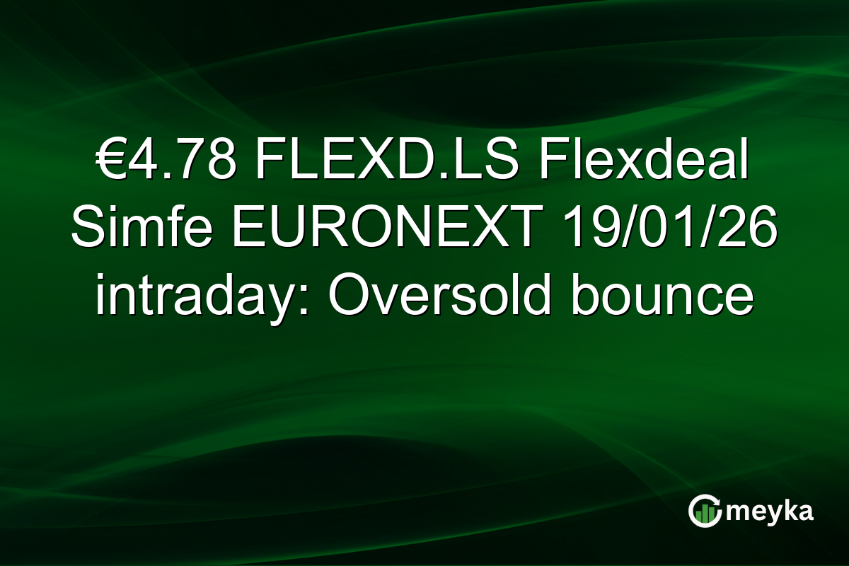 €4.78 FLEXD.LS Flexdeal Simfe EURONEXT 19/01/26 intraday: Oversold bounce