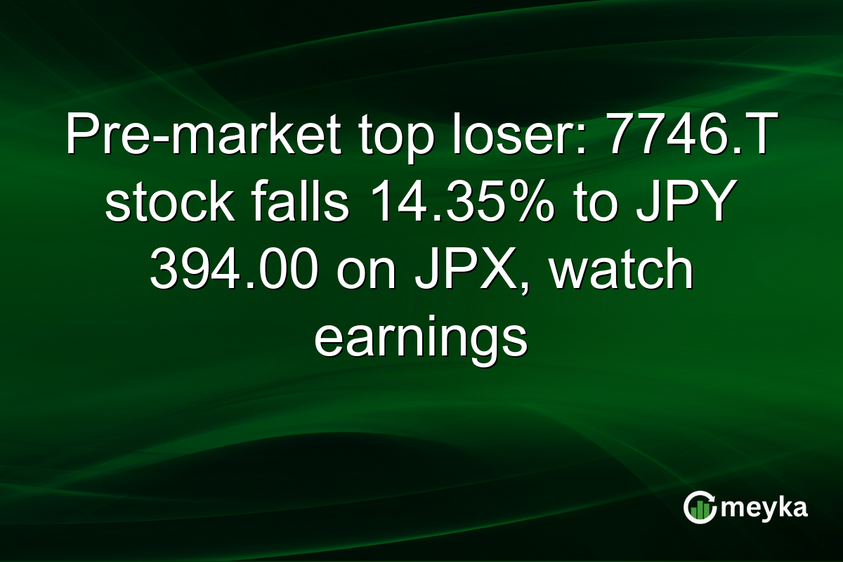 Pre-market top loser: 7746.T stock falls 14.35% to JPY 394.00 on JPX, watch earnings